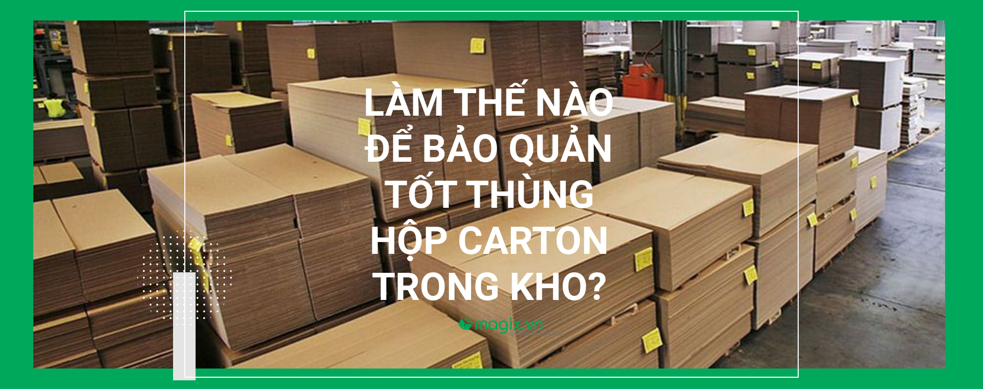 Bí Quyết Bảo Quản và Vận Chuyển Hộp Carton Đúng Cách, Tối Ưu Chi Phí